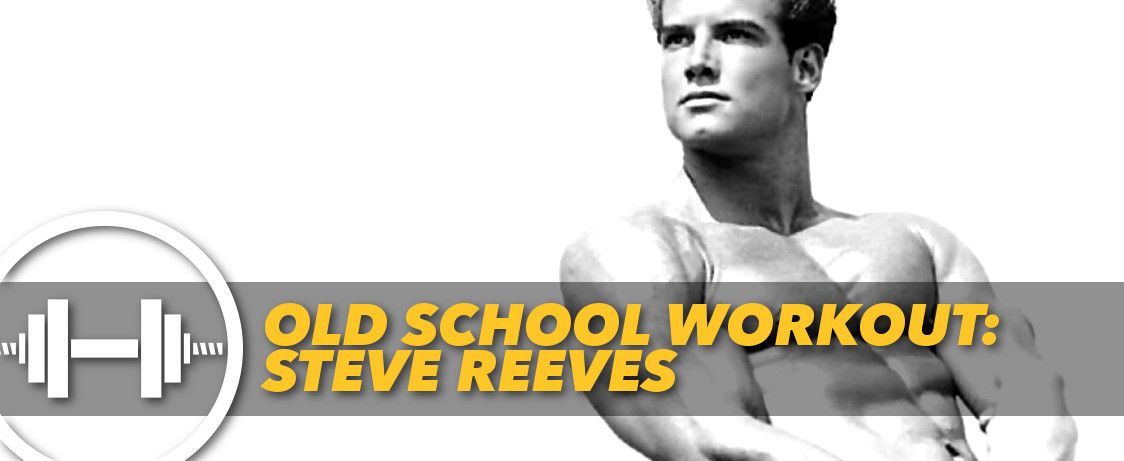 Generation Iron Steve Reeves Workout Physique
