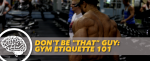 Generation Iron Roelly Gym Etiquette