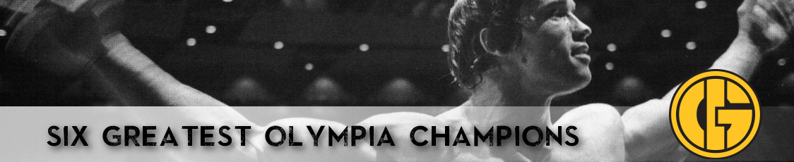 Six Greatest Olympia Champions Banner