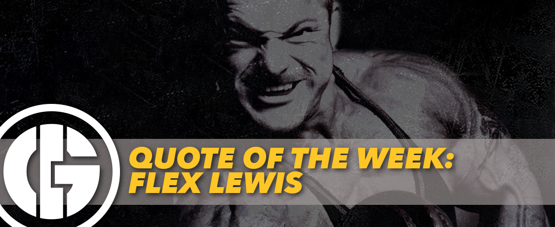 Generation Iron Flex Lewis Quote of the Week
