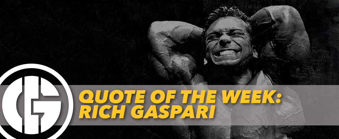 Generation Iron Rich Gaspari Quote of the Week