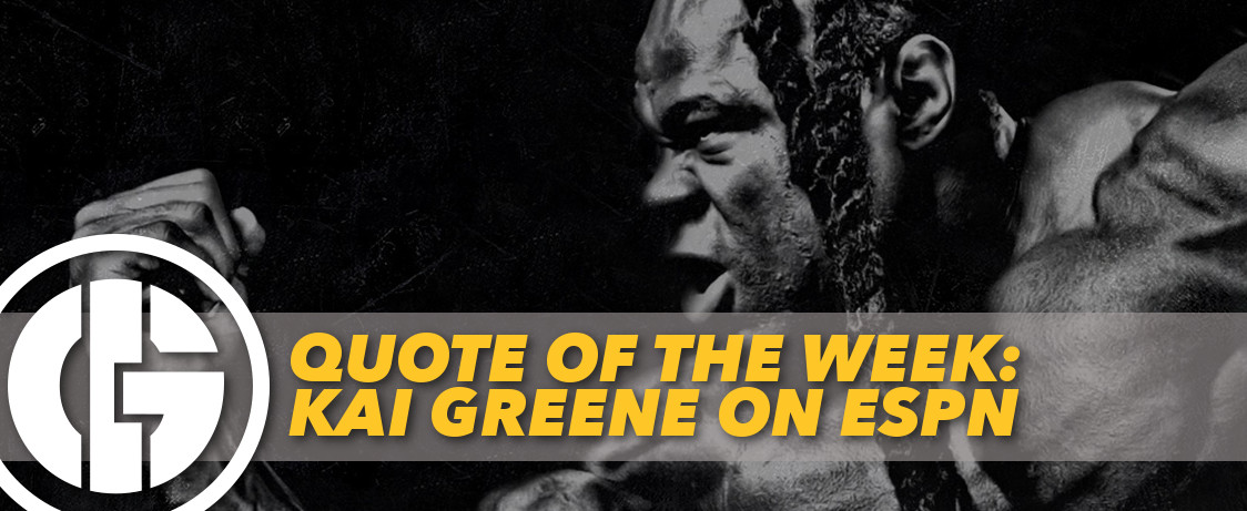 Generation Iron Kai Greene Quote of the Week ESPN