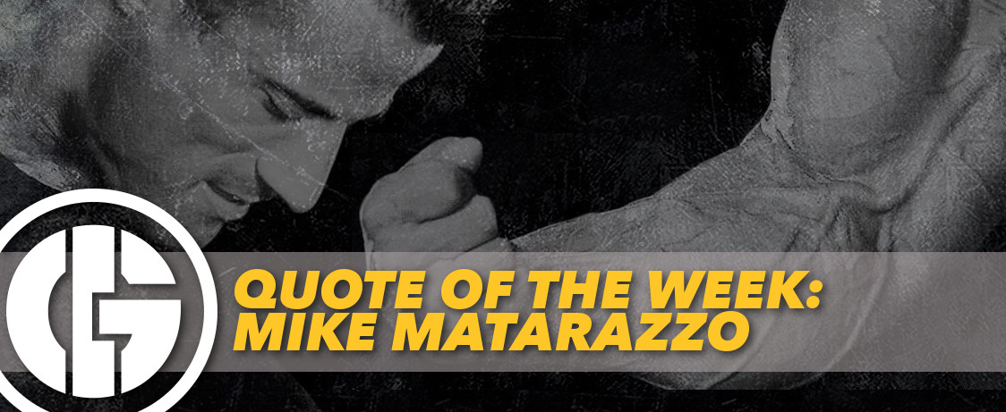 Generation Iron Mike Matarazzo Quote of the Week