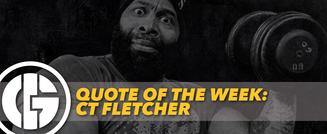 Generation Iron Quote of the Week CT Fletcher