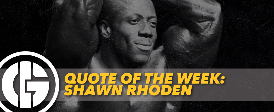 Generation Iron Shawn Rhoden Quote of the Week