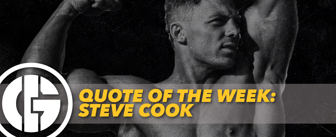 Generation Iron Steve Cook quote of the week