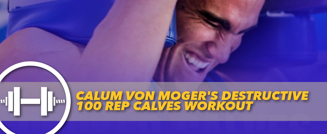 Generation Iron Calum Von Moger Calves Workout