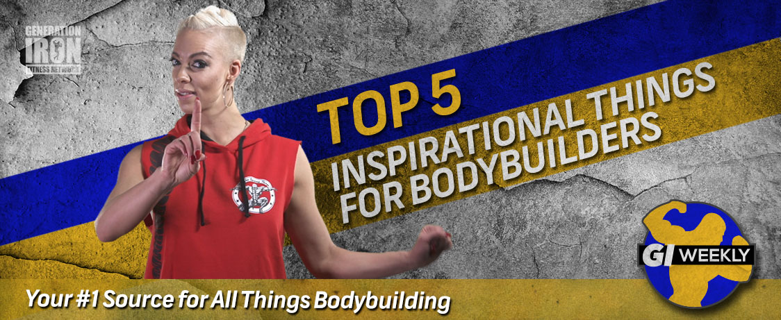 Generation Iron GI Weekly Inspirational Bodybuilding