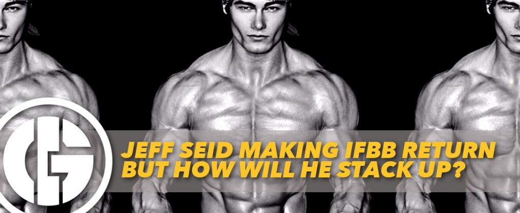 Generation Iron Jeff Seid IFBB Return