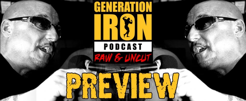 Generation Iron Podcast Preview