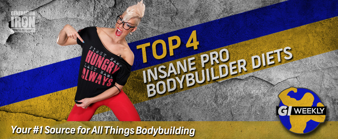 Top 4 Insane Pro Bodybuilding Diets GI Weekly Generation Iron