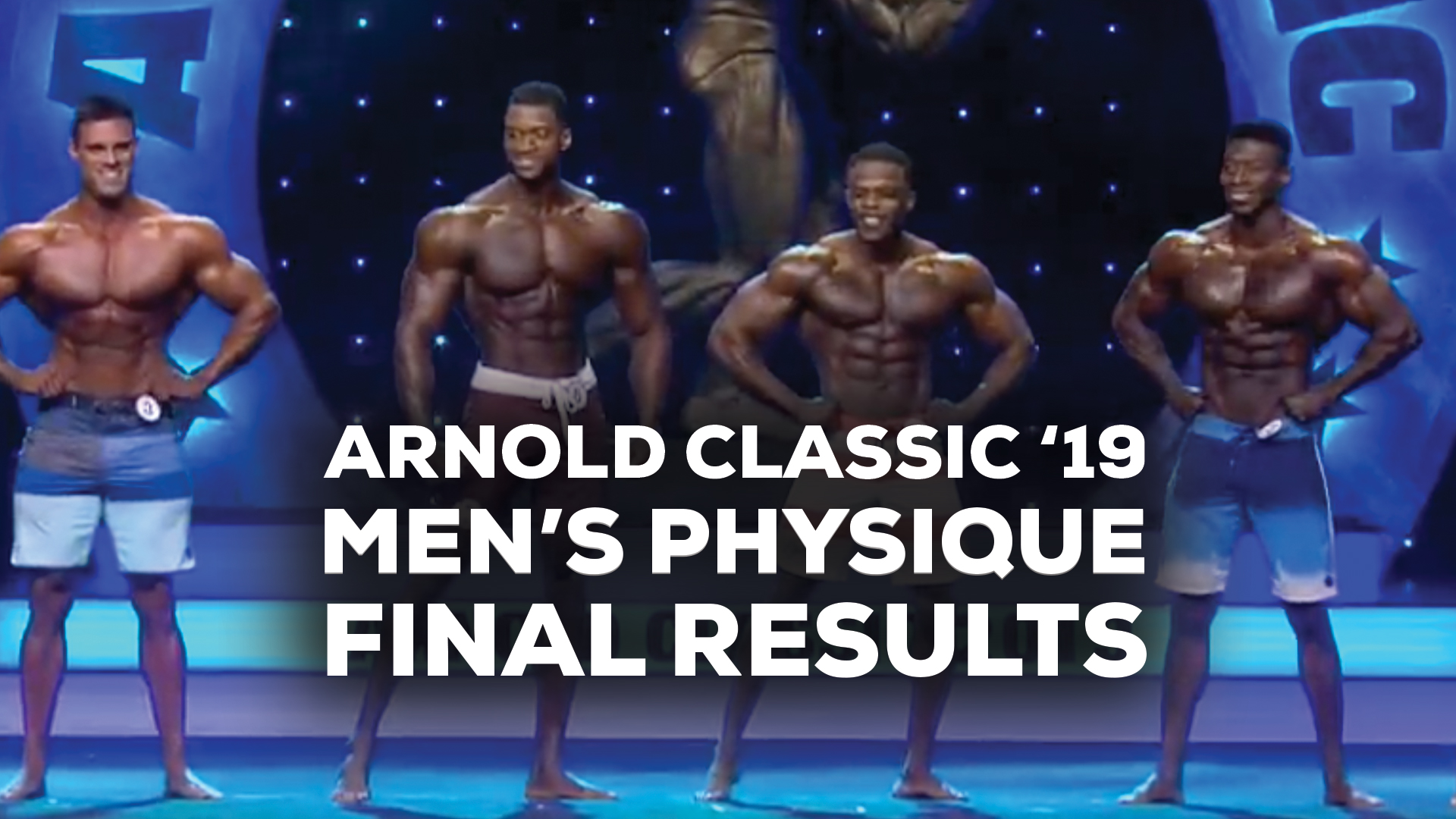 Arnold Classic 2019 Men's Physique Finals Report & Analysis