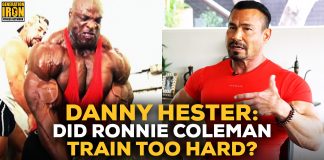 Danny Hester Did Ronnie Coleman Train Too Hard