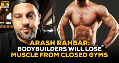Arash Rahbar bodybuilders lose muscle gyms closed