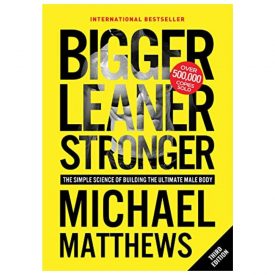 Bigger Leaner Stronger: The Simple Science Of Building The Ultimate Male Body