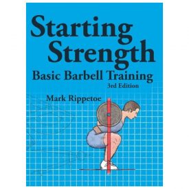 Starting Strength: Basic Barbell Training