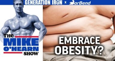 The Mike O'Hearn Show embracing obesity healthy?